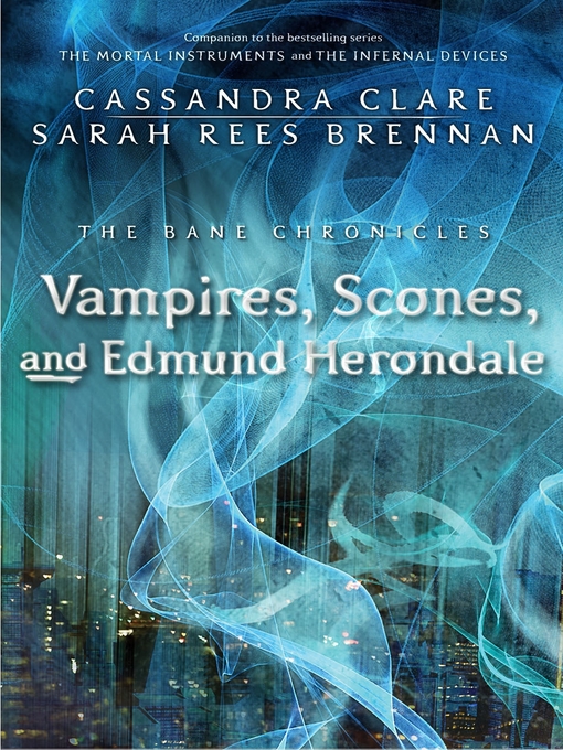 Title details for Vampires, Scones, and Edmund Herondale by Cassandra Clare - Available